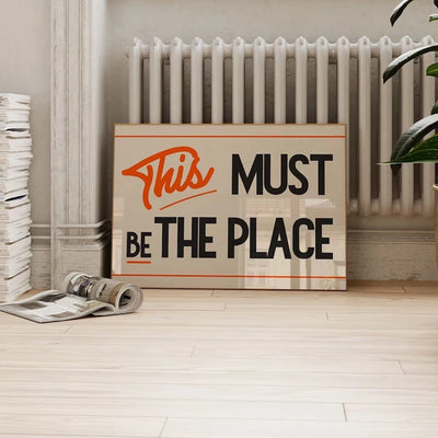 “This Must Be the Place” Print